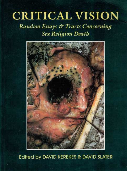 1995<b><i>      Critical Vision:  Random Essays & Tracts Concerning Sex Religion Death</i></b>
